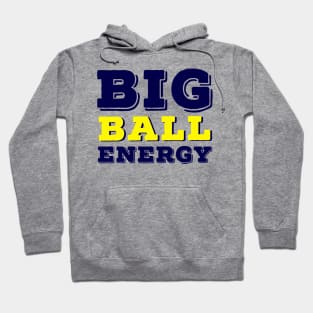 Big ball energy Hoodie
